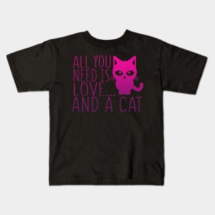 All You Need Is Love And A Cat Kids T-Shirt
